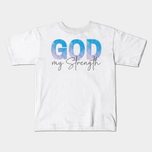 God my Strength, Gifts with Christian quotes Kids T-Shirt